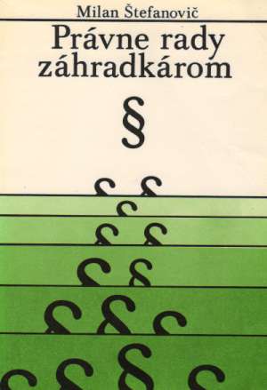 Právne rady záhradkárom - Štefanovič Milan