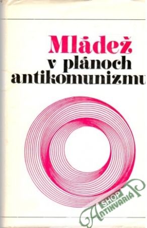 Mládež v plánoch antikomunizmu - Skalský Vladimír a kolektív