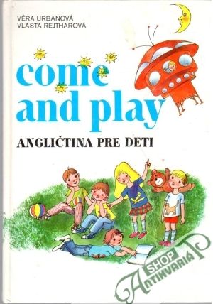 Come and play - angličtina pre deti - Urbanová Věra, Rejtharová Vlasta