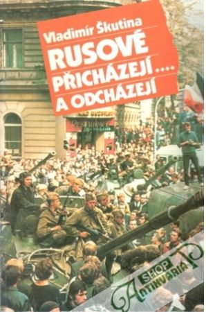 Rusové přicházejí a odcházejí - Škutina Vladimír