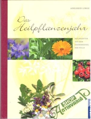 Das Heilpflanzenjahr - Lingg Adelheid