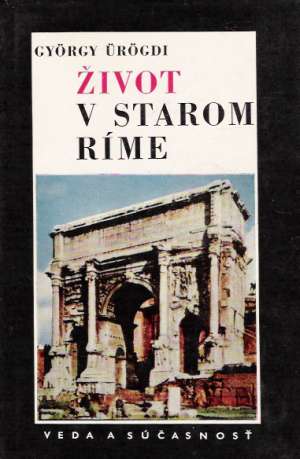 Život v starom Ríme - Urogdi Gyorgy