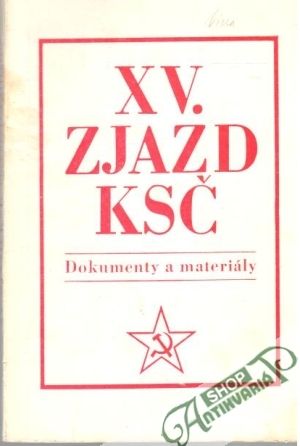 XV. zjazd KSČ - Dokumenty a materiály - Kolektív autorov