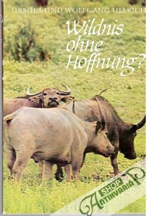 Wildnis ohne Hoffnung? - Ullrich Ursula, Wolfgang