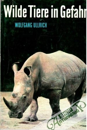 Wilde Tiere in Gefahr - Ullrich Wolfgang