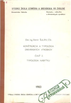 Konštrukcia a typológia drevárskych výrobkov - časť 2. Typológia nábytku - Šulán Elemír