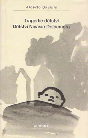 TRAGÉDIE DĚTSTVÍ, DĚTSTVÍ NIVASIA DOLCEMARA - Savinio A.