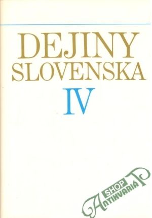 Dejiny Slovenska IV. (od konca 19. stor. do roku 1918) - Cambel Samuel a kolektív
