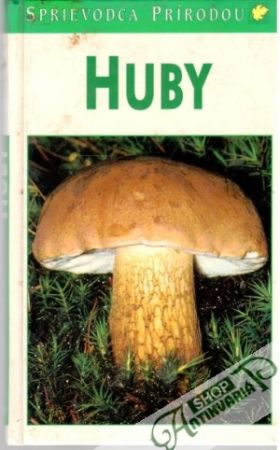 Huby - sprievodca prírodou - Grunertovci Helmut a Renate