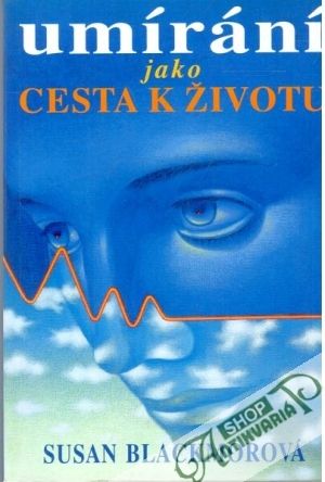 Umírání jako cesta k životu - Blackmorová Susan