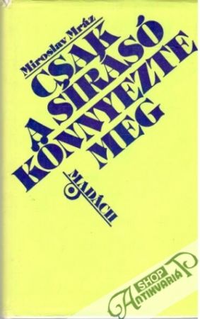 Csak a Sírásó Könnyezte Meg - Mráz Miroslav
