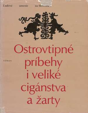 Ostrovtipné príbehy i veliké cigánstva a žarty - Kolektív autorov