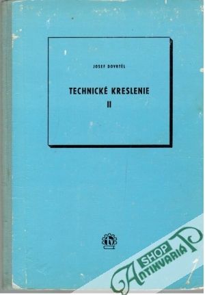 Technické kreslenie II. - Dovrtěl Josef