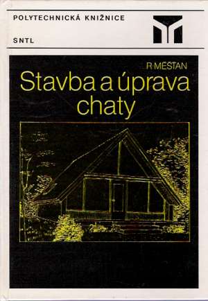 Stavba a úprava chaty - Měšťan R.