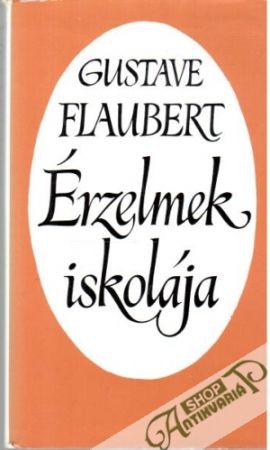 Érzelmek Iskolája - Flaubert Gustave