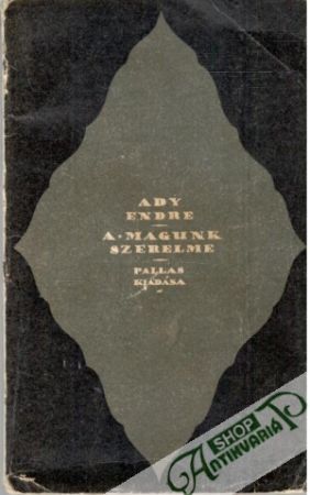 A Magunk Szerelme - Ady Endre