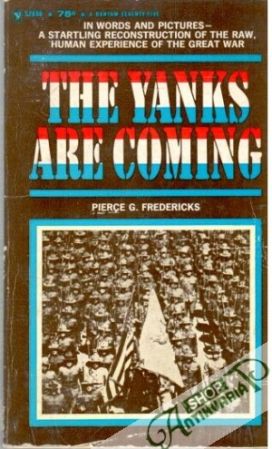 The Yanks Are Coming - Fredericks Pierce G.