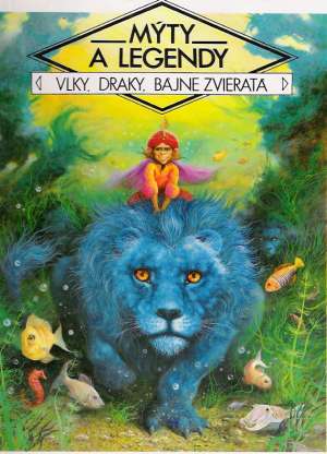 Mýty a legendy - vlky, draky, bájne zvieratá - Ragache Claude-Catherine