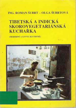 Tibetská a indická skorovegetariánská kuchařka - Šubrt R.,