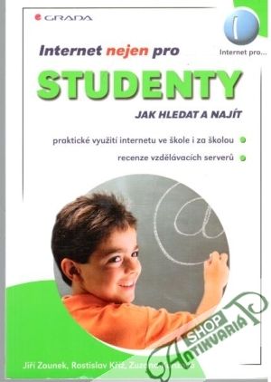 Internet nejen pro Studenty - Zounek J, Kříž R., Kunzová Z.