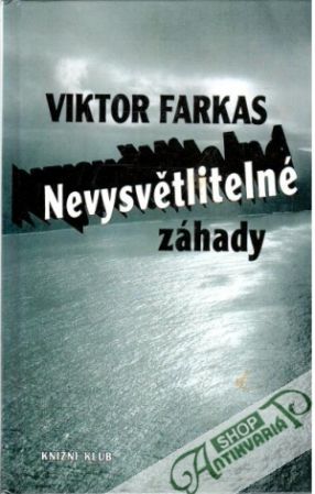 Nevysvětlitelné záhady - Farkas Viktor