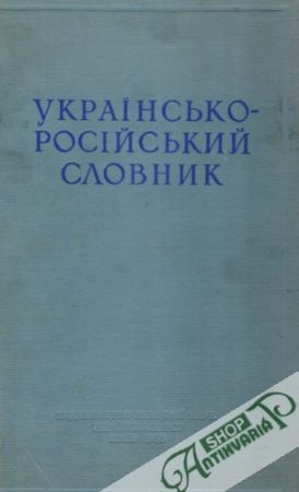 Ukrajinsko-rosijskij slovnik II. - Kiričenko I. N. a kolektív autorov