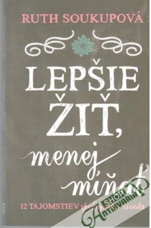 Lepšie žiť, menej míňať - Soukupová Ruth