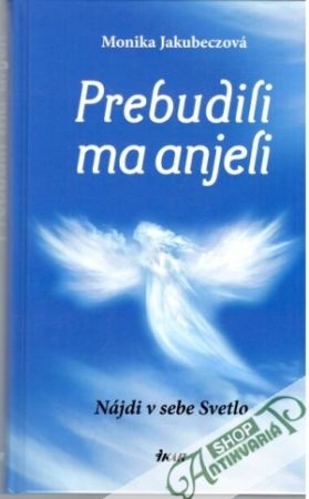 Prebudili ma anjeli - Jakubeczová Monika