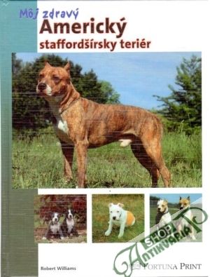 Môj zdravý americký staffordšírsky teriér - Williams Robert
