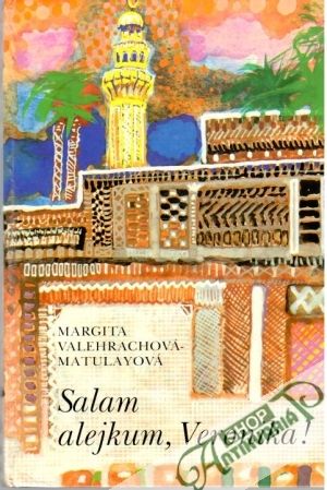 Salam alejkum, Veronika! - Valehrachová - Matulayová Margita