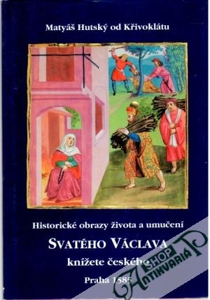 Historické obrazy života a umučení svatého Václava knížete českého - Matyáš Hutský od Křivoklátu