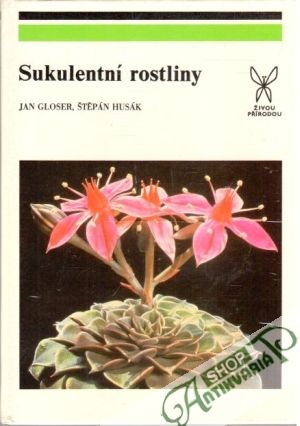 Sukulentní rostliny - Gloser Jan, Husák Štěpán