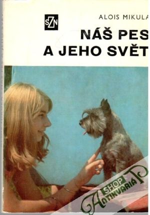 Náš pes a jeho svět - Mikula Alois