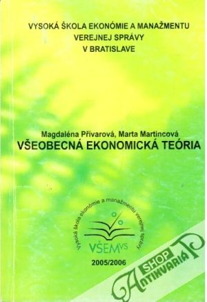 Všeobecná ekonomická teória - Přívarová M., Martincová M.