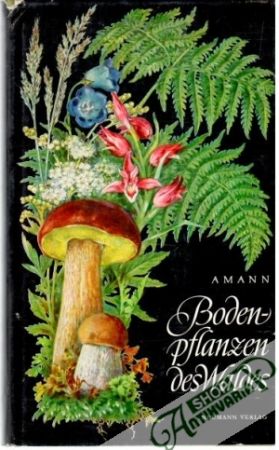 Bodenpflanzen des waldes - Amann Gottfried