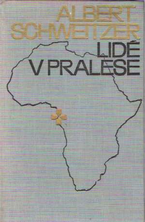 Lidé v pralese - Schweitzer Albert