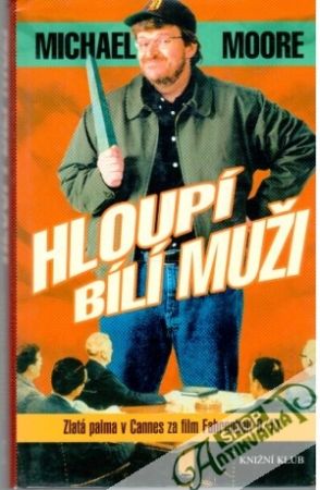 Hloupí bílí muži - Moore Michael