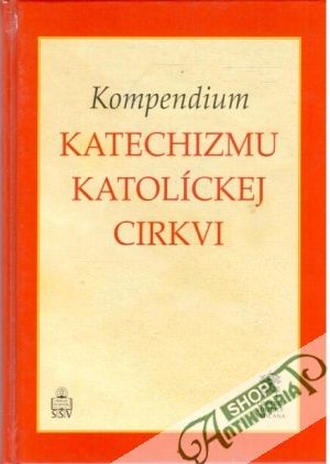 Kompendium katechizmu katolíckej cirkvi - Blatnický R., Zlatňanský J.