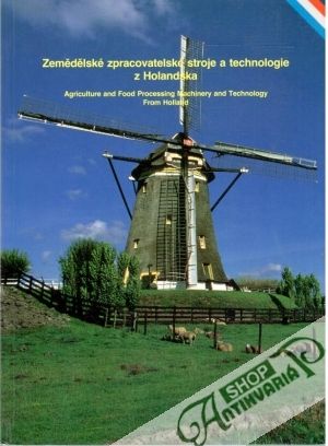 Zemědělské zpracovatelské stroje a technologie z Holandska 1991 - Kolektív autorov