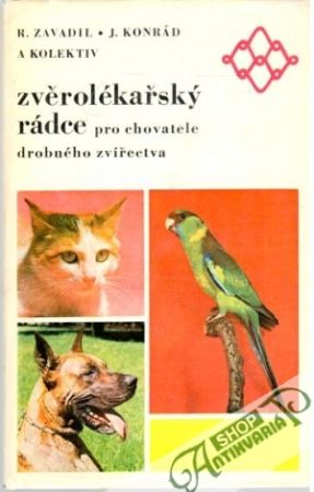 Zvěrolékařský rádce pro chovatele drobného zvířectva - Zavadil, Konrád a kolektív
