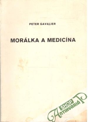 Morálka a medicína - Gavalier Peter