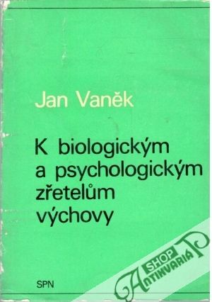 K biologickým a psychologickým zřetelum výchovy - Vaněk Jan