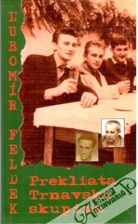 Prekliata Trnavská skupina - Feldek Ľubomír