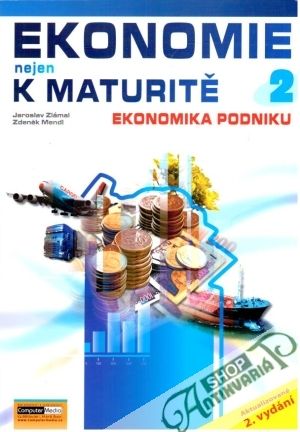 Ekonomie nejen k maturitě 2 - Ekonomika podniku - Zlámal Jaroslav, Mendl Zdeněk