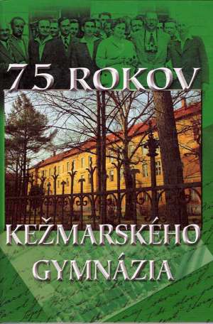 75 rokov kežmarského gymnázia - Kolektív autorov