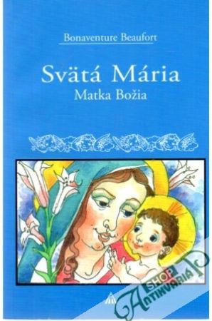 Svätá Mária - Matka Božia - Beaufort Bonaventure