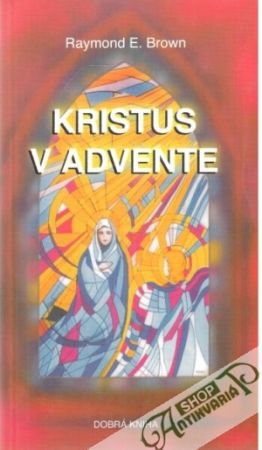 Kristus v advente - Brown Raymond E.