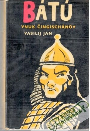 Bátú, vnuk Čingischánuv - Vasilij Jan