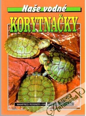 Naše vodné korytnačky - Rogner Manfred, Philippen Hans-Dieter