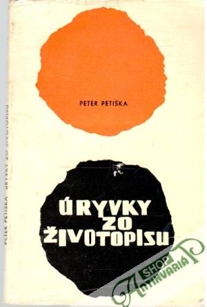 Úryvky zo životopisu - Petiška Peter